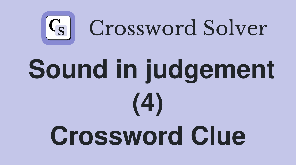 Sound in judgement (4) Crossword Clue
