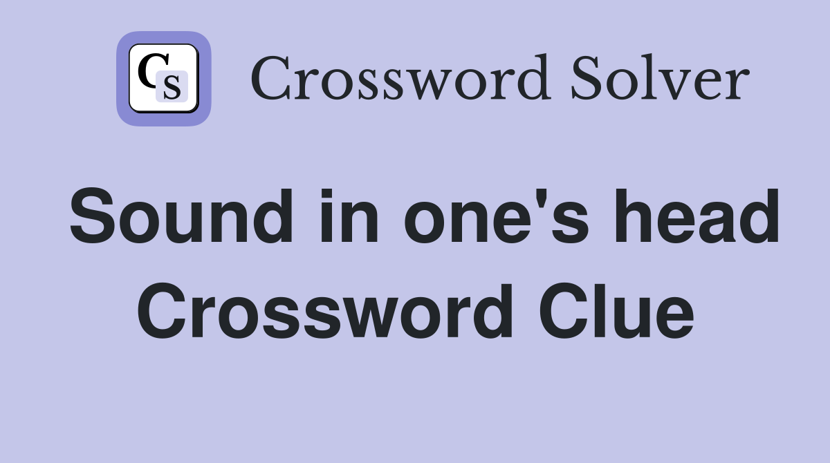 Sound in one's head Crossword Clue