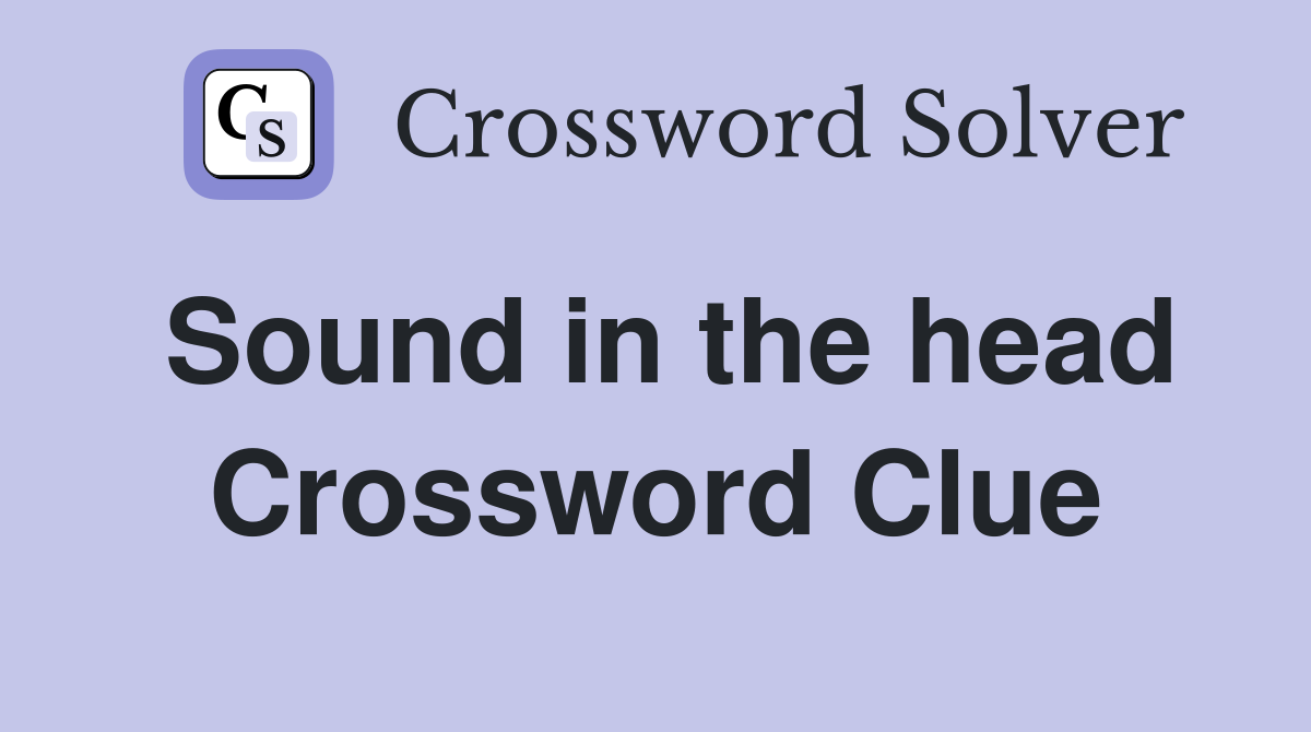 Sound in the head Crossword Clue