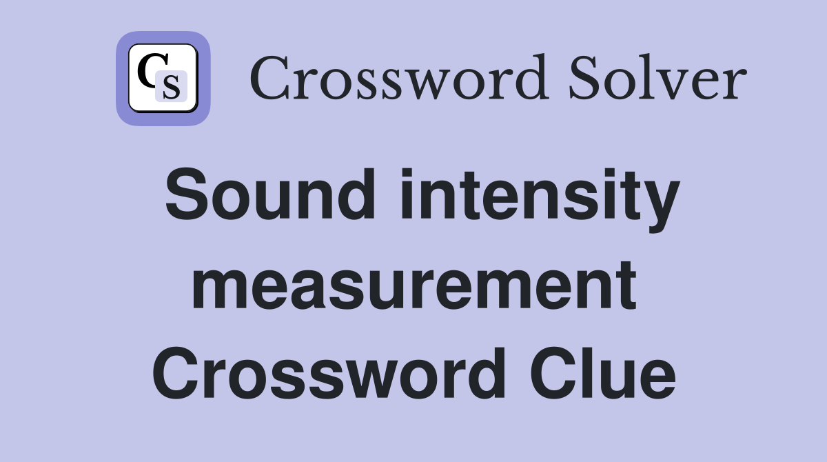 Sound intensity measurement Crossword Clue