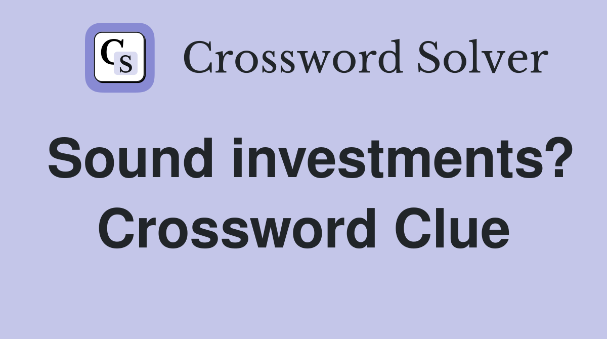 Sound investments? Crossword Clue