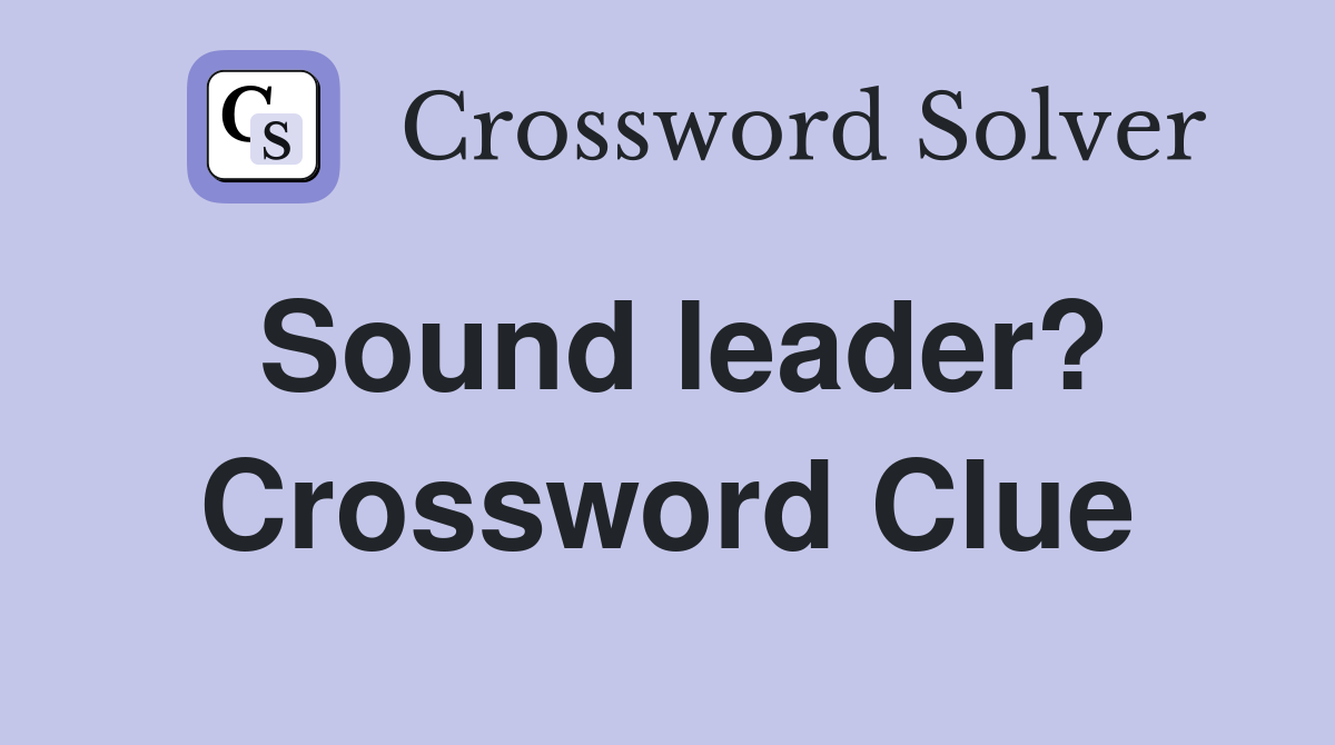 Sound leader? Crossword Clue