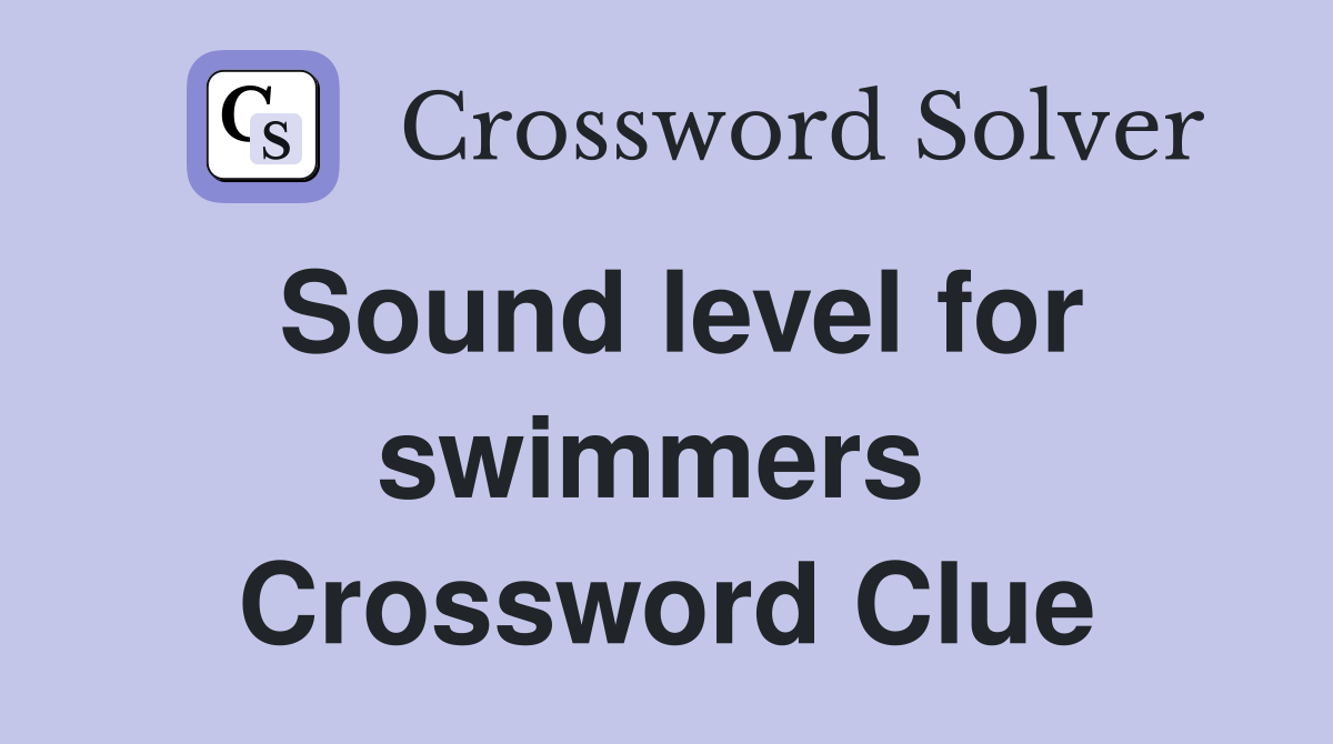 Sound level for swimmers  Crossword Clue