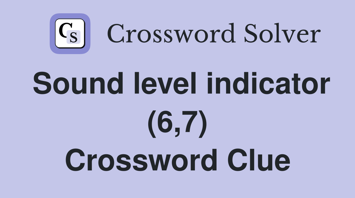 Sound level indicator (6,7) Crossword Clue