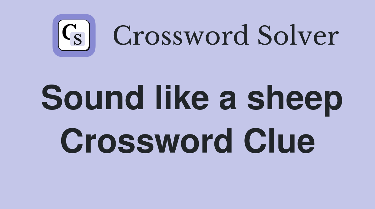 Sound like a sheep Crossword Clue
