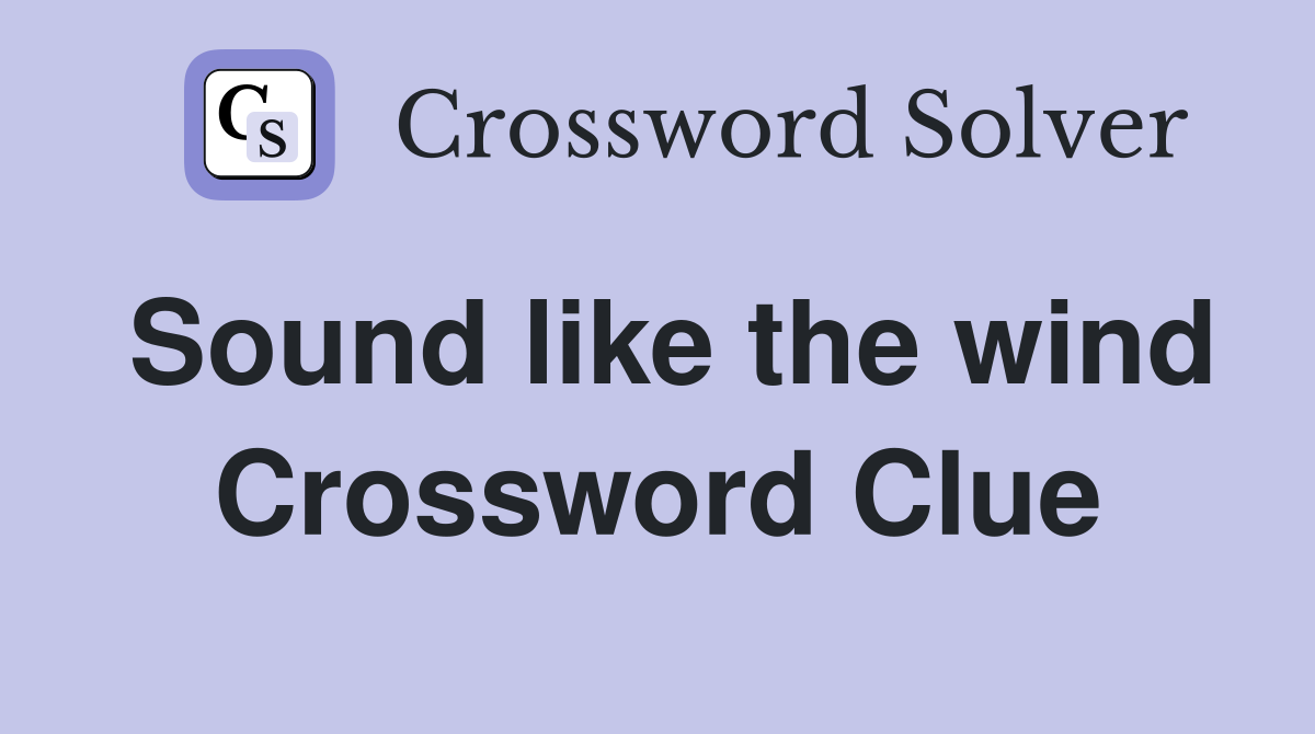 Sound like the wind Crossword Clue