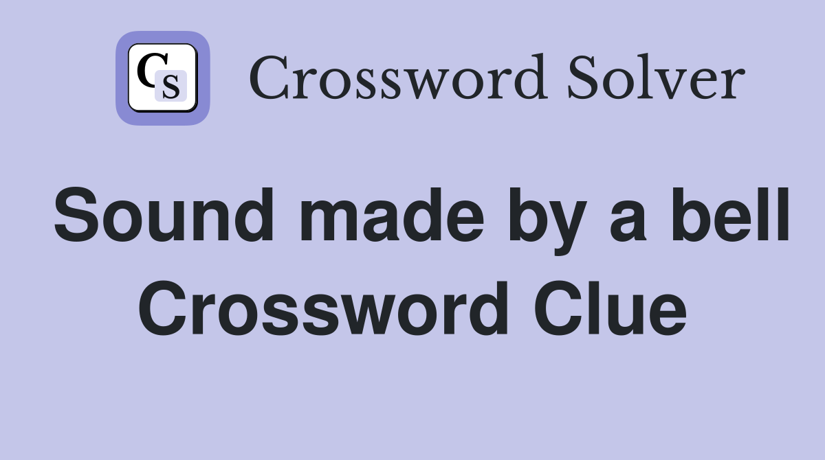 Sound made by a bell Crossword Clue