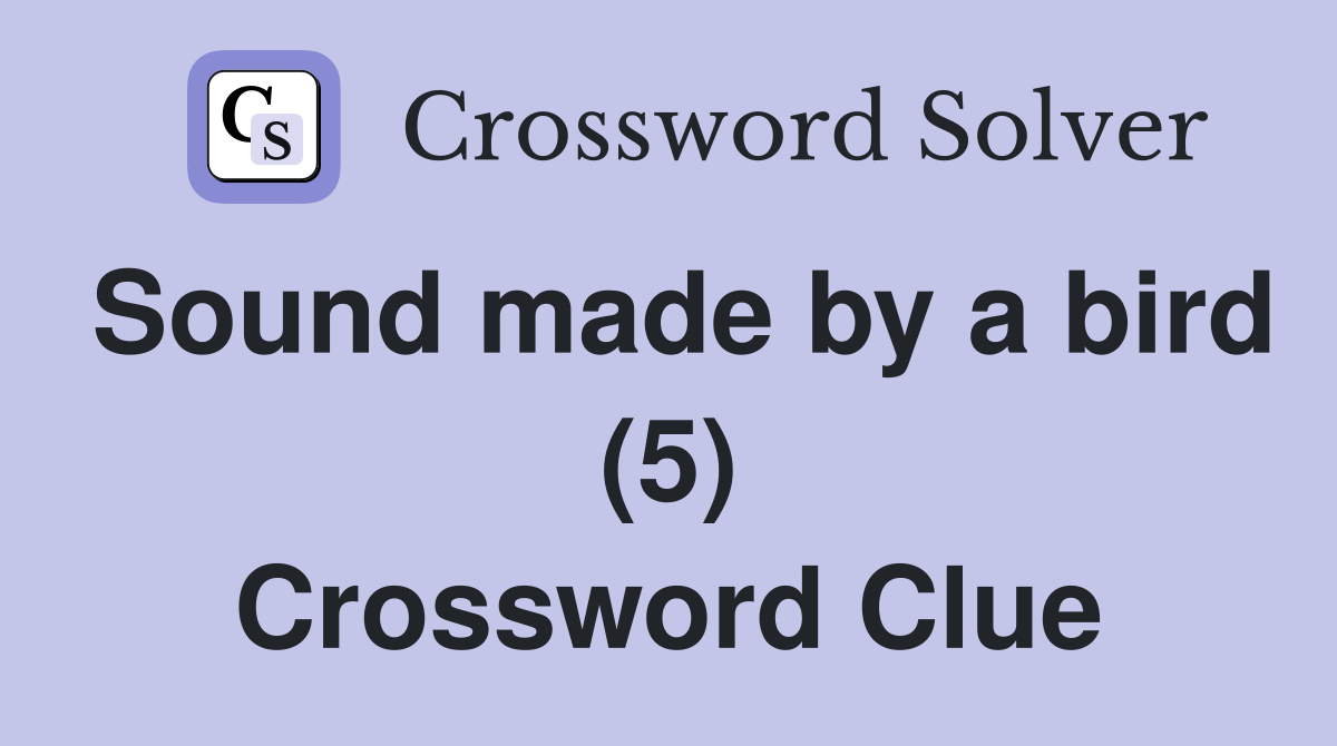 Sound made by a bird (5) Crossword Clue