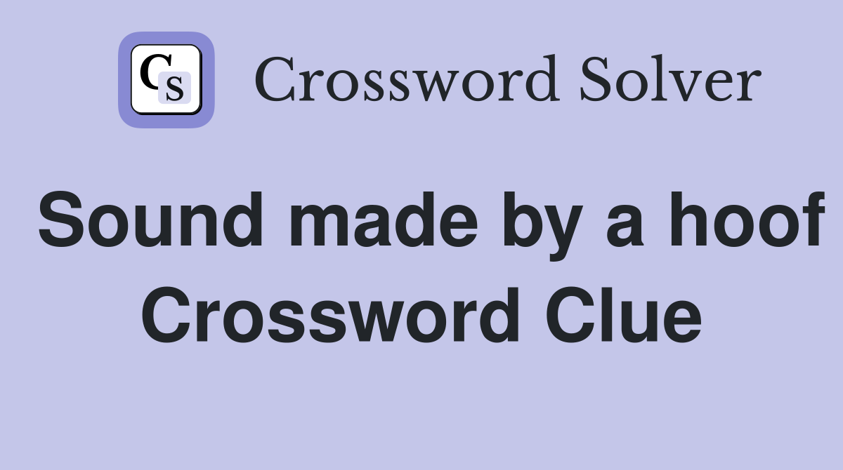 Sound made by a hoof Crossword Clue
