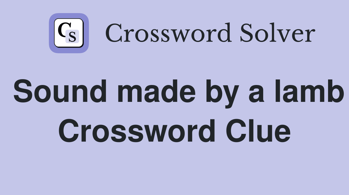 Sound made by a lamb Crossword Clue