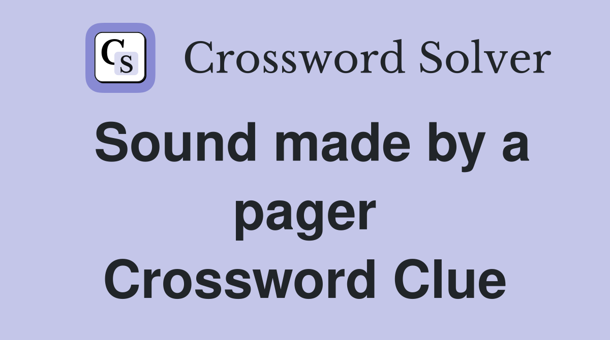 Sound made by a pager Crossword Clue