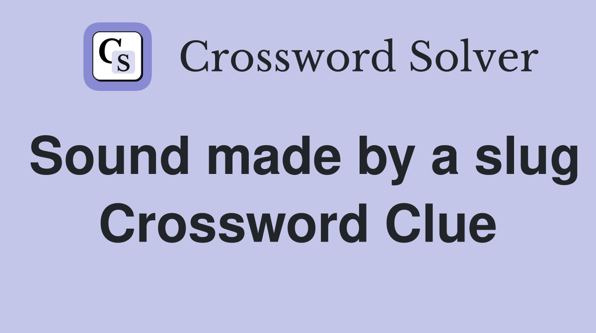 Sound made by a slug Crossword Clue