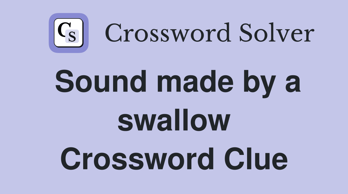 Sound made by a swallow Crossword Clue