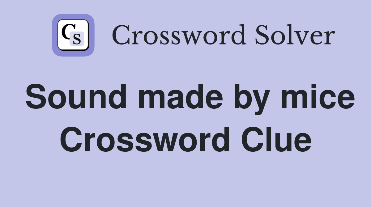 Sound made by mice Crossword Clue
