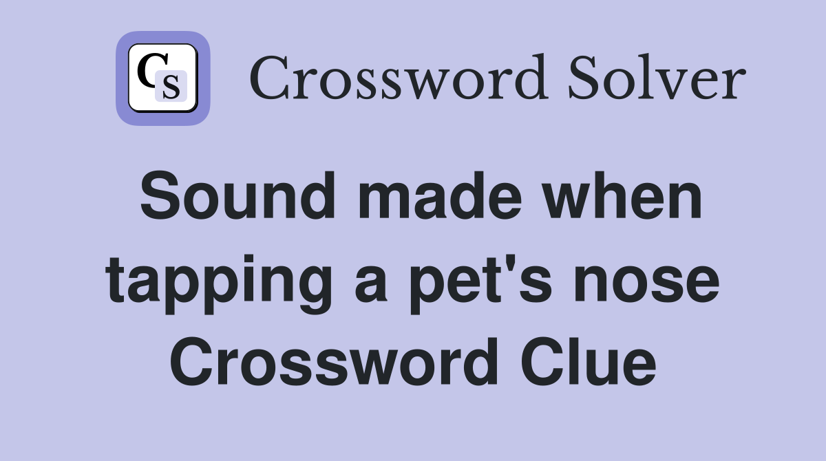 Sound made when tapping a pet's nose Crossword Clue