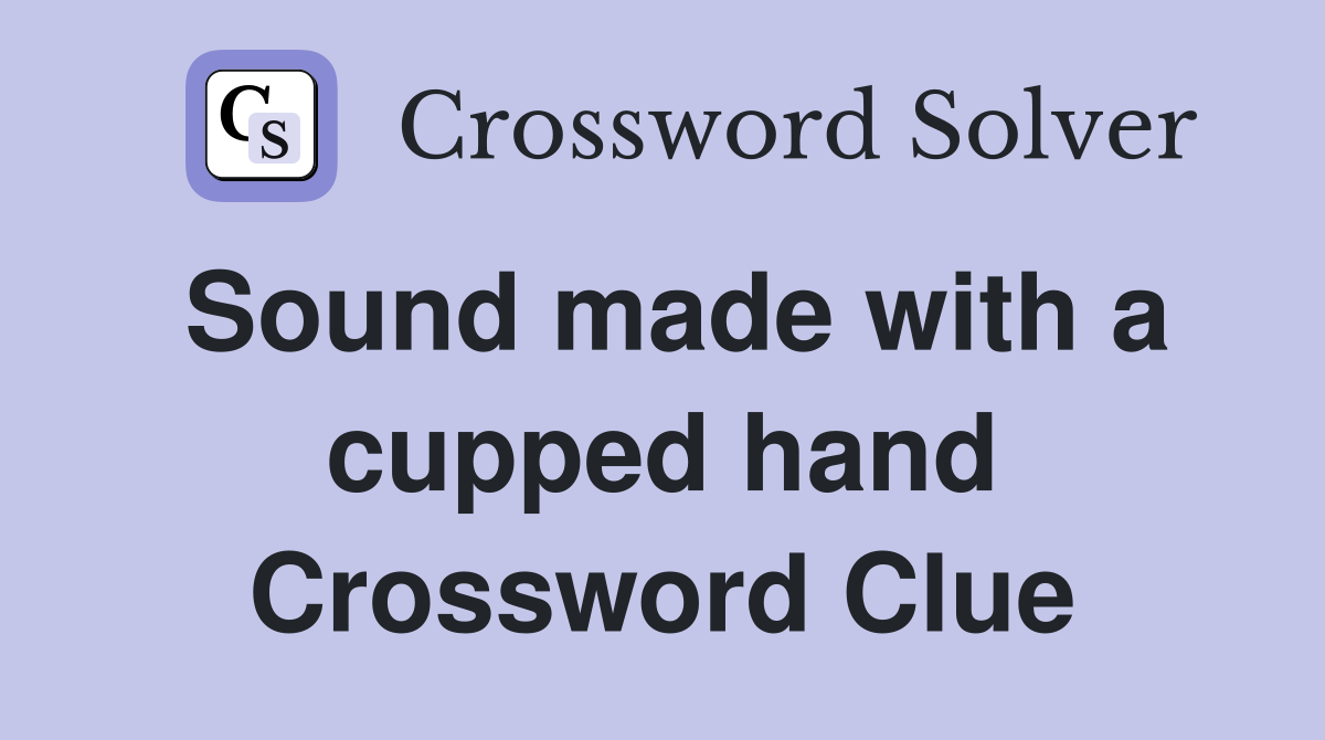 Sound made with a cupped hand Crossword Clue