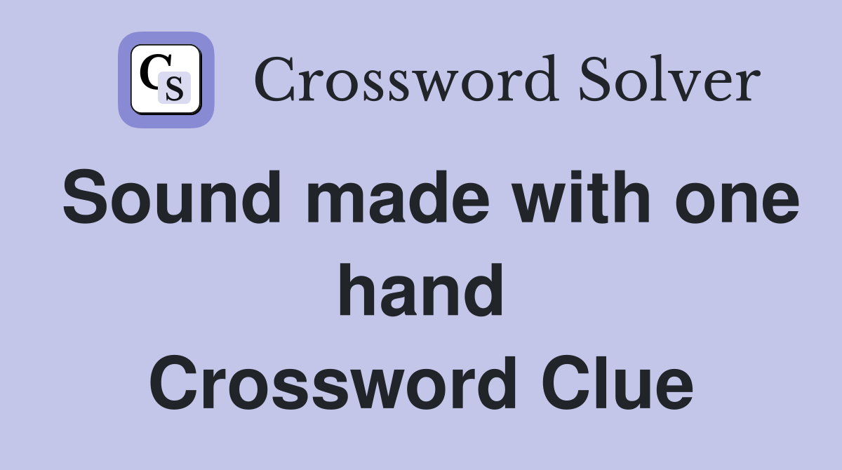 Sound made with one hand Crossword Clue