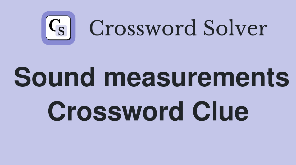 Sound measurements Crossword Clue