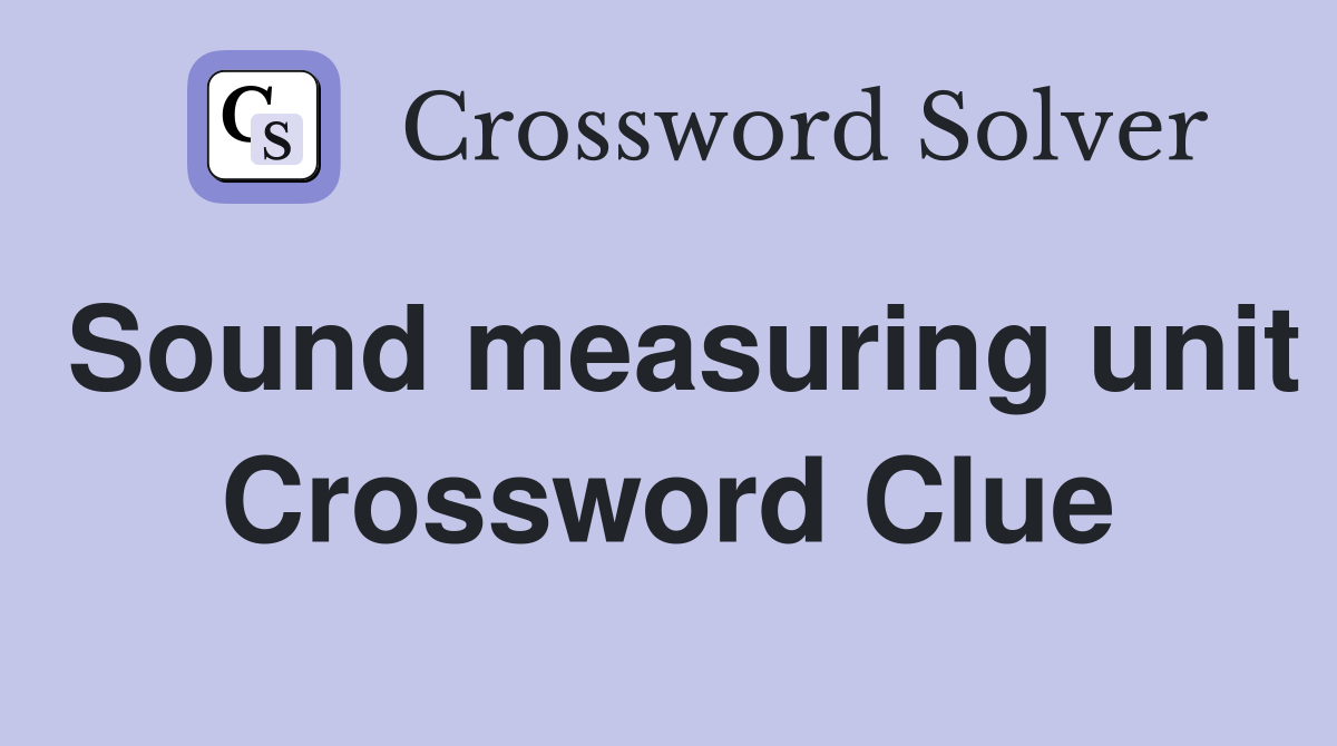 Sound measuring unit Crossword Clue