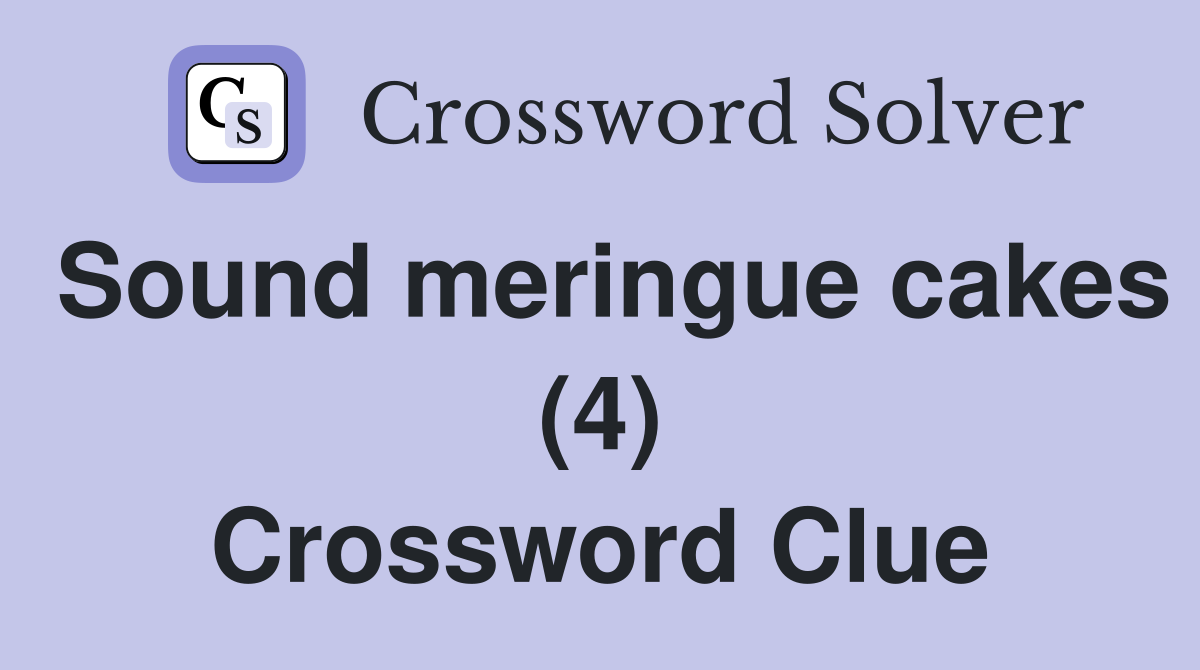 Sound meringue cakes (4) Crossword Clue