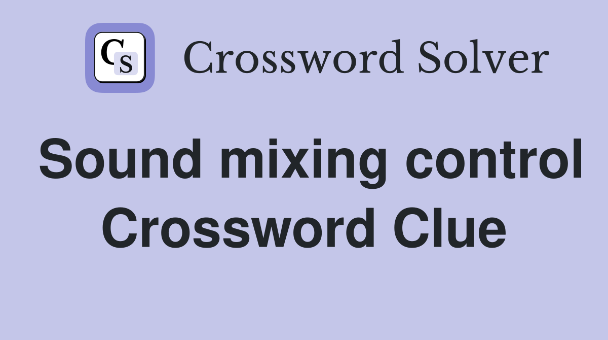 Sound mixing control Crossword Clue