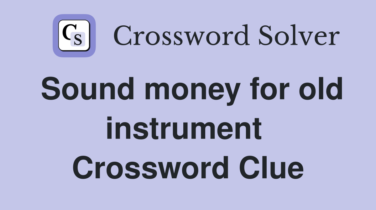 Sound money for old instrument  Crossword Clue