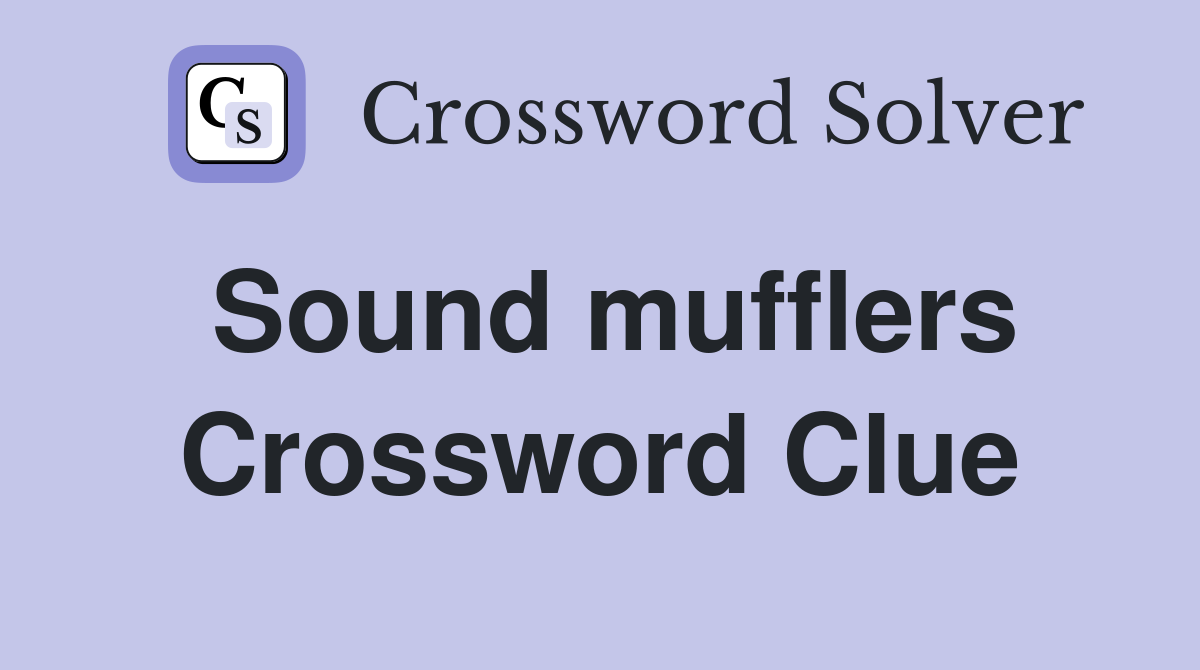 Sound mufflers Crossword Clue