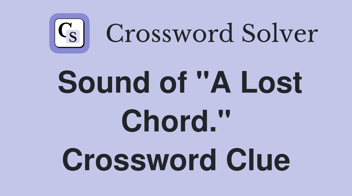 Sound of "A Lost Chord." Crossword Clue