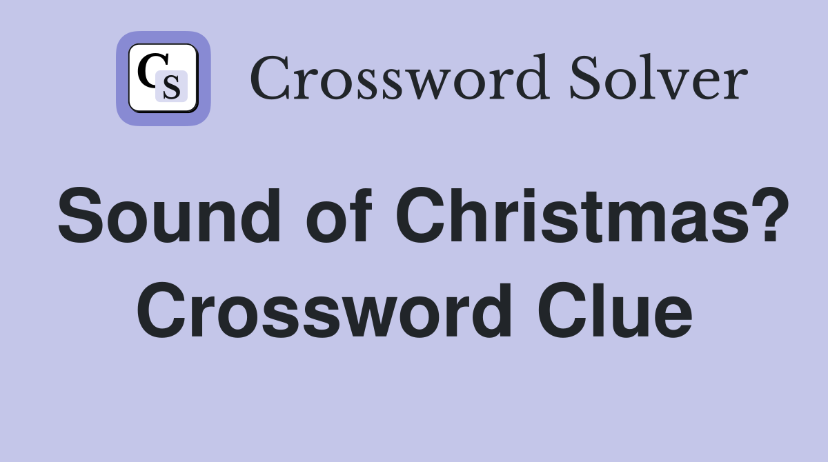 Sound of Christmas? Crossword Clue