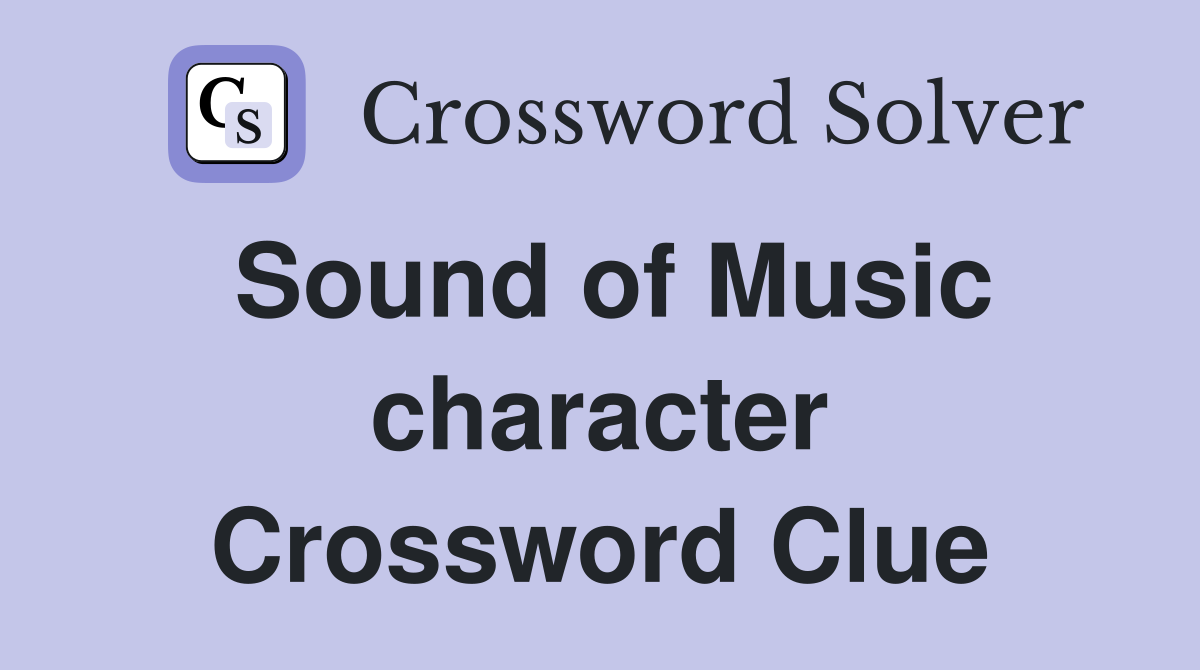 Sound of Music character Crossword Clue