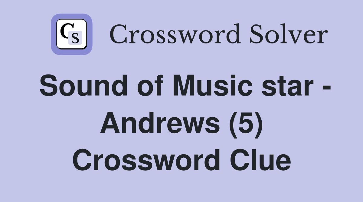 Sound of Music star - Andrews (5) Crossword Clue
