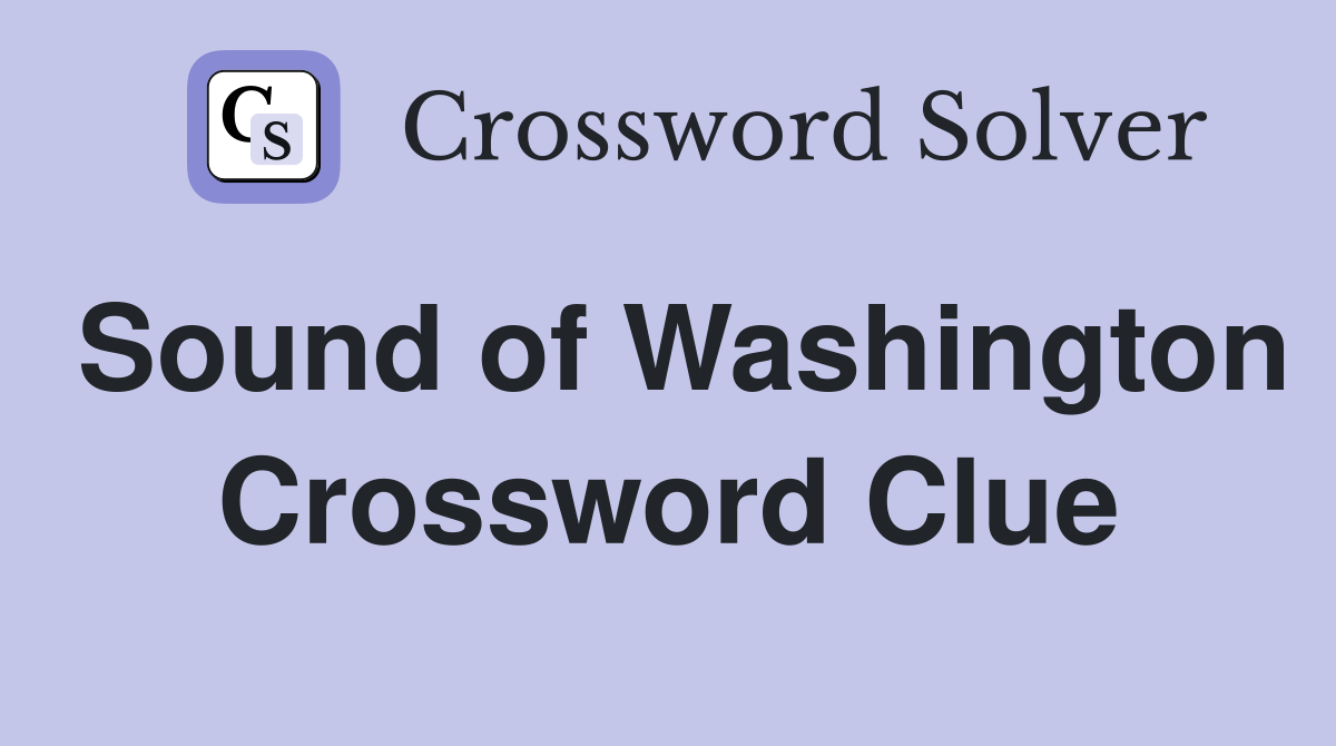 Sound of Washington Crossword Clue