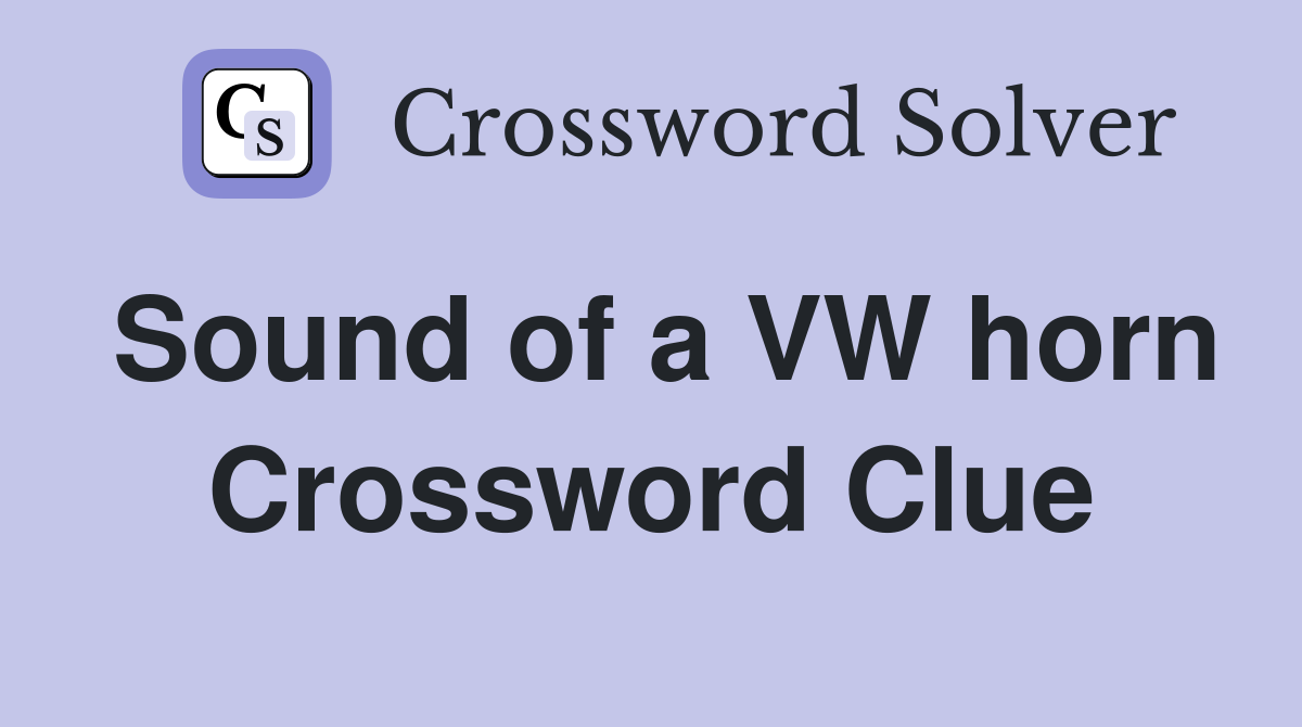 Sound of a VW horn Crossword Clue