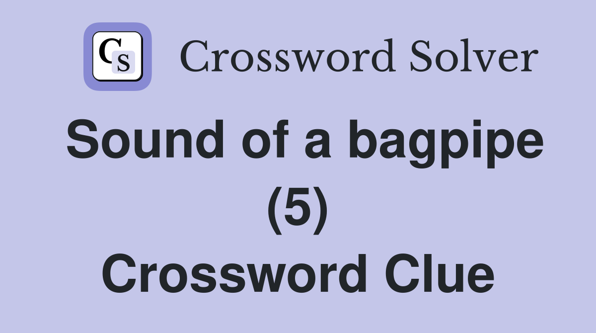 Sound of a bagpipe (5) Crossword Clue