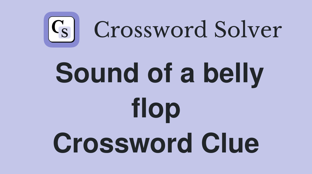 Sound of a belly flop Crossword Clue