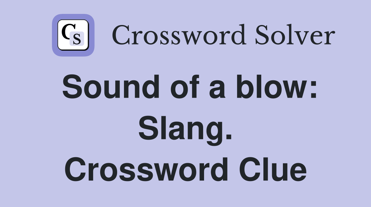 Sound of a blow: Slang. Crossword Clue