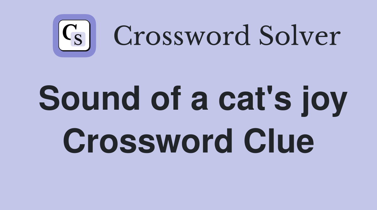 Sound of a cat's joy Crossword Clue