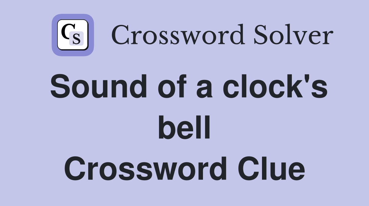 Sound of a clock's bell Crossword Clue