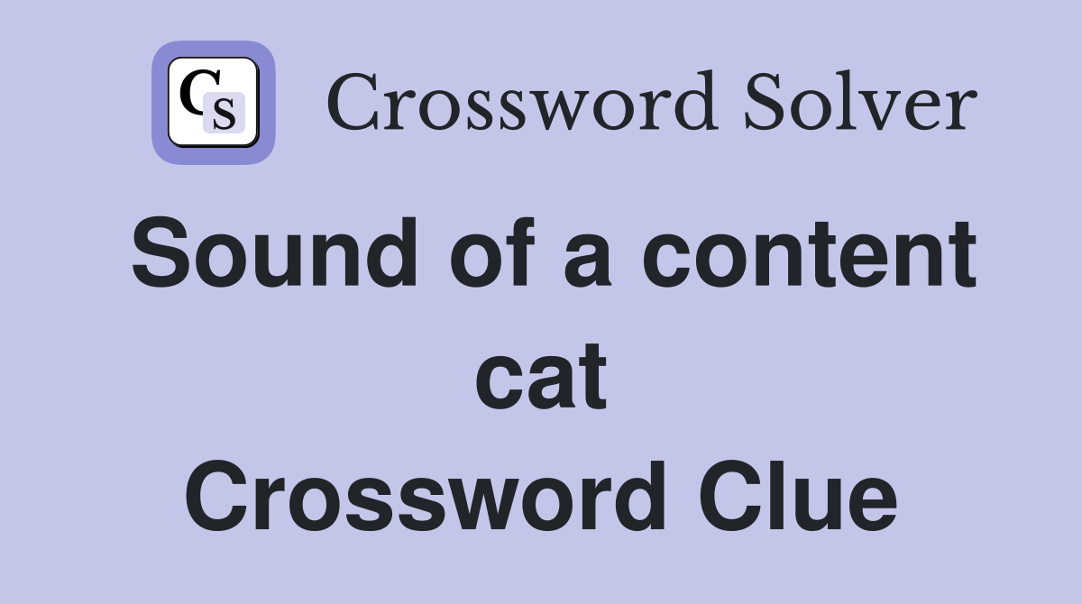 Sound of a content cat Crossword Clue