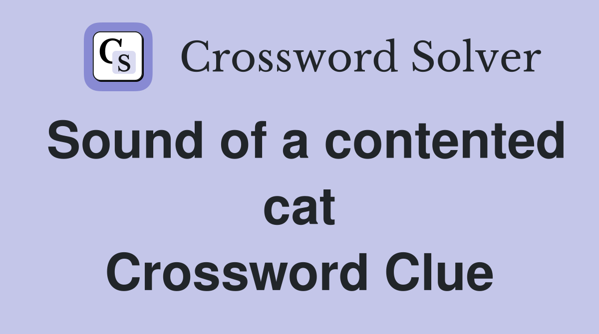 Sound of a contented cat Crossword Clue