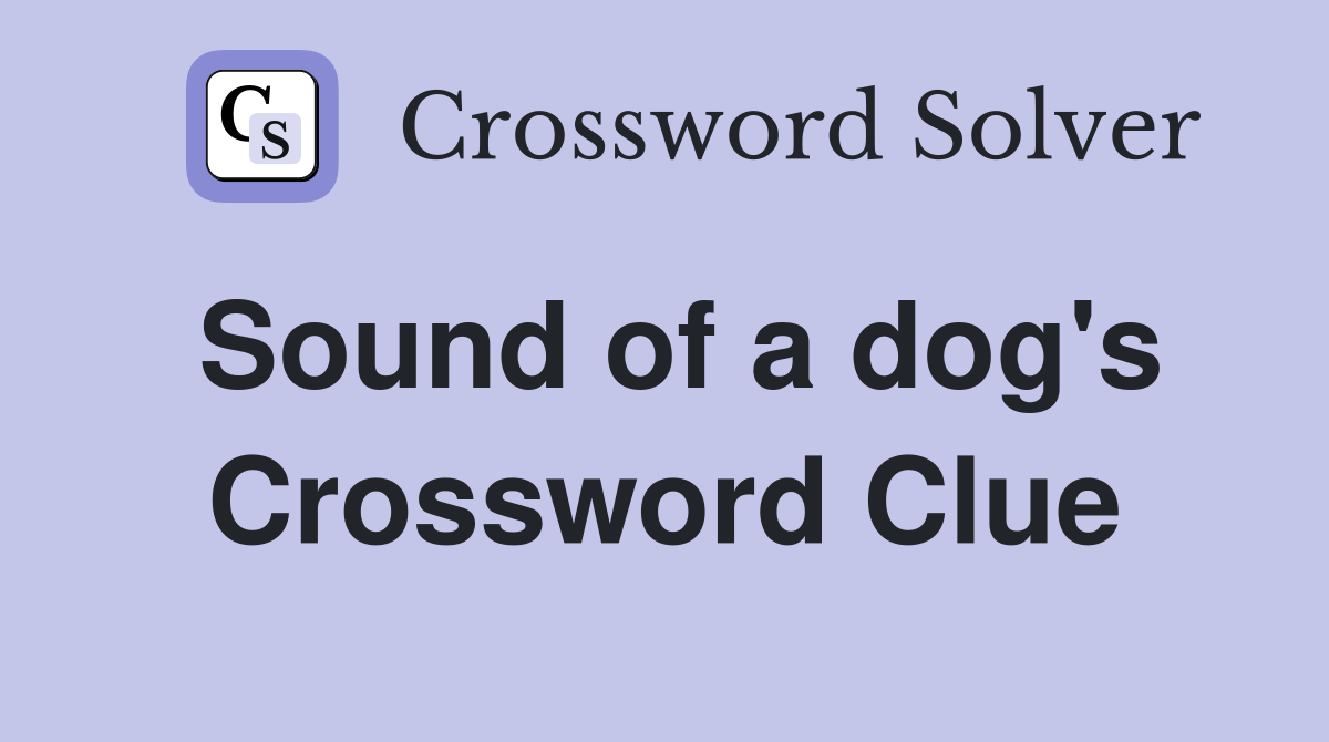 Sound of a dog's Crossword Clue