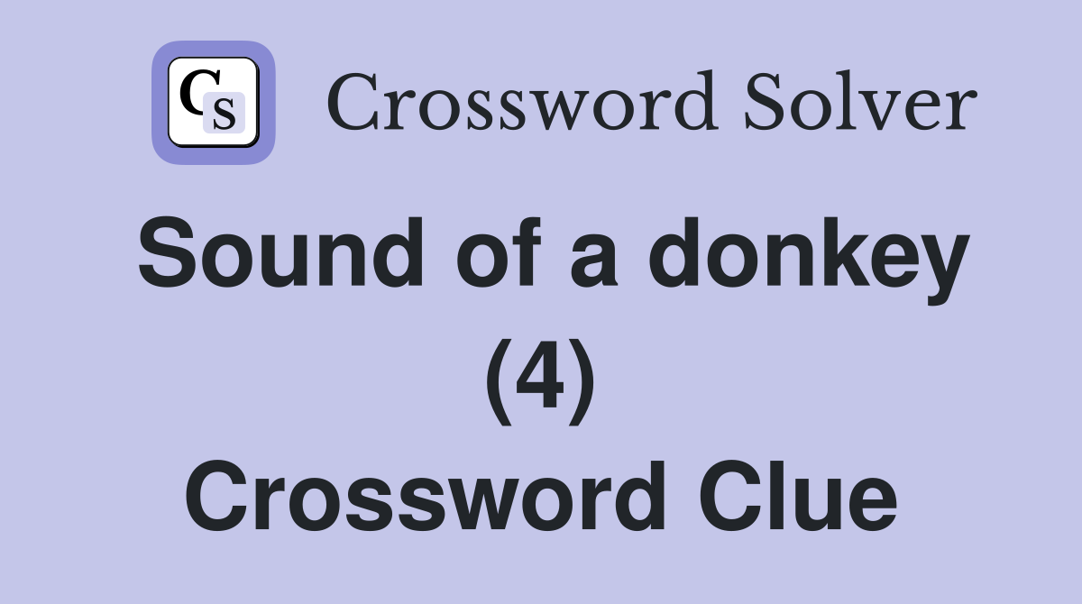 Sound of a donkey (4) Crossword Clue
