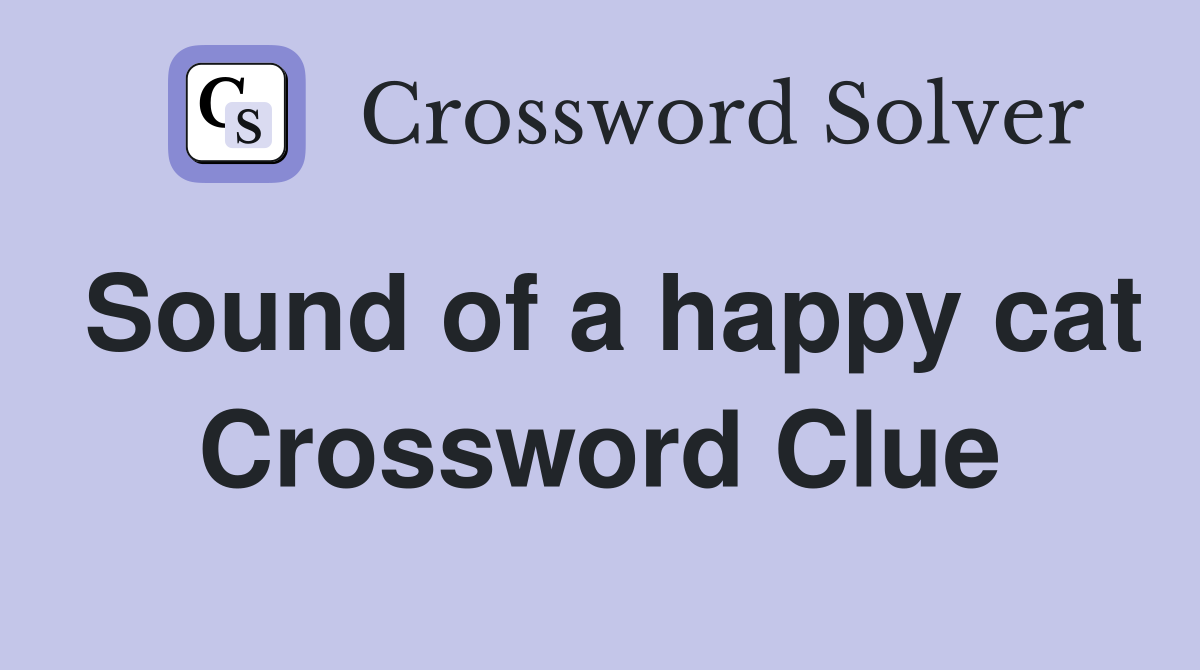 Sound of a happy cat Crossword Clue