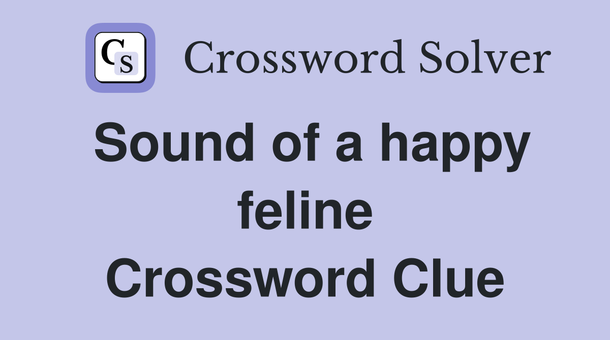 Sound of a happy feline Crossword Clue