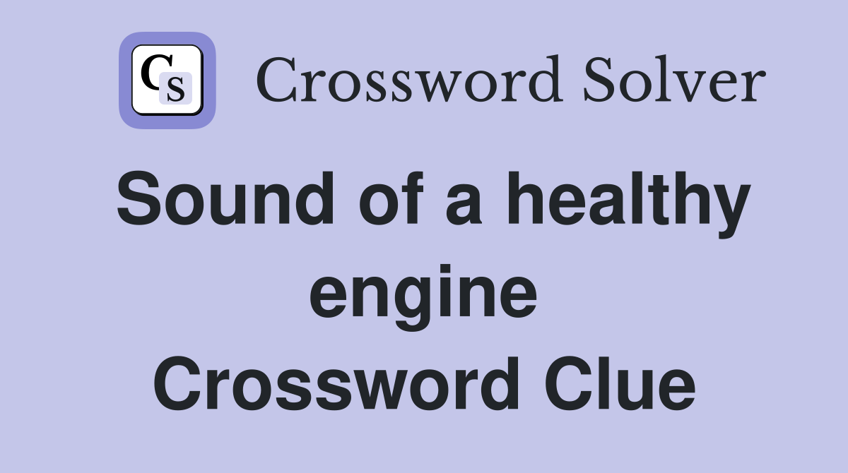 Sound of a healthy engine Crossword Clue