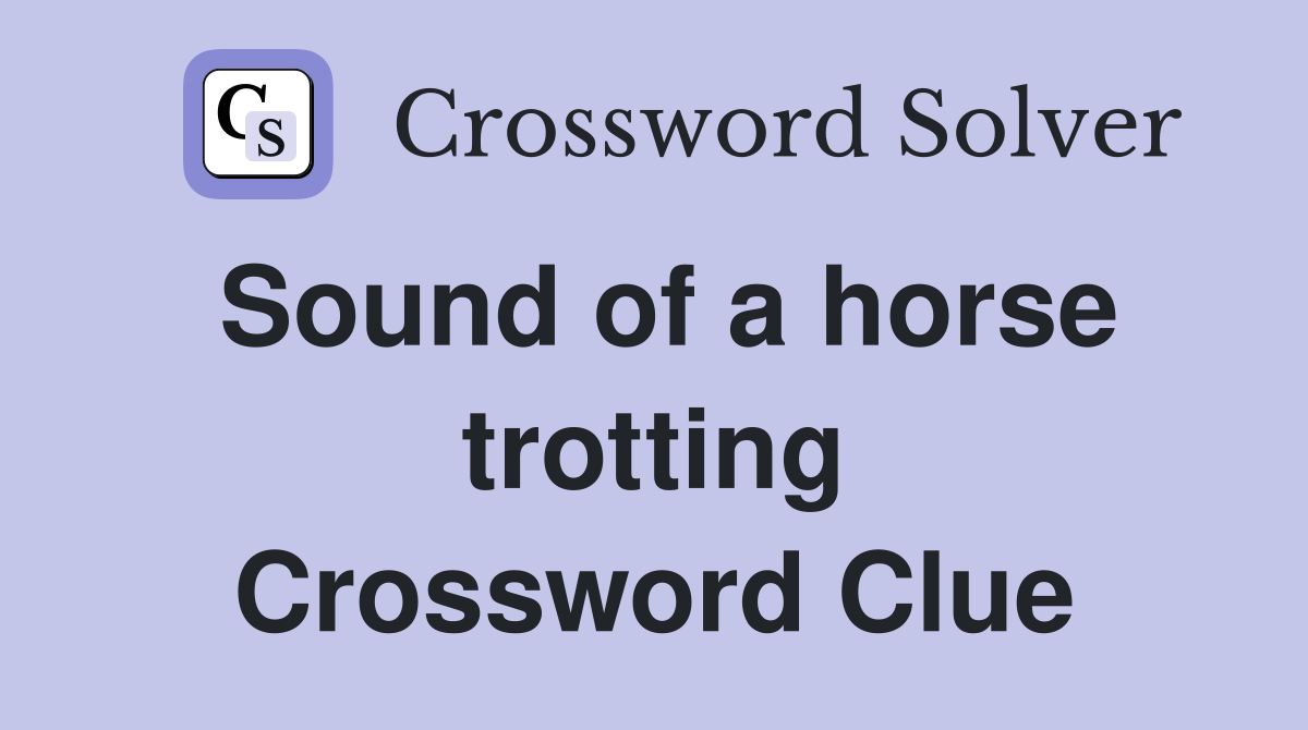 Sound of a horse trotting Crossword Clue