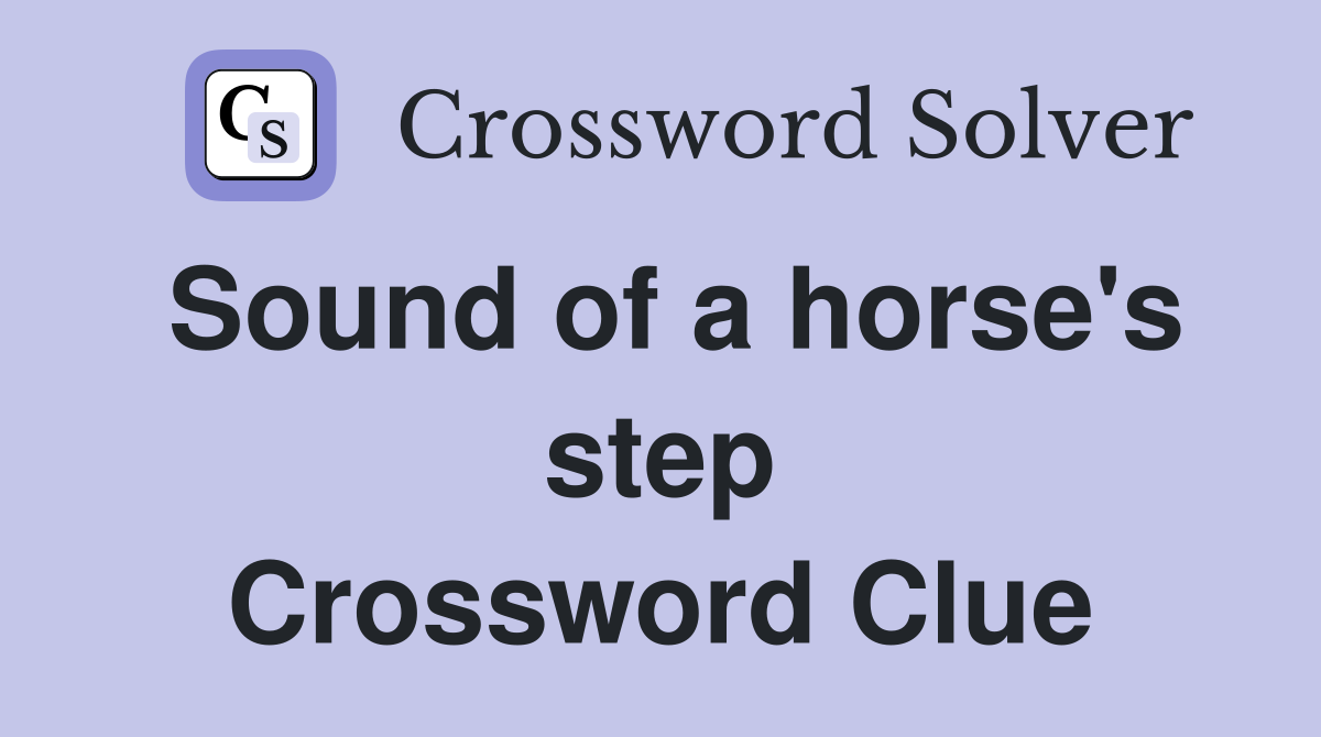 Sound of a horse's step Crossword Clue