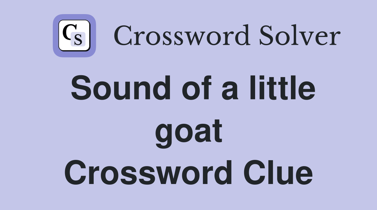 Sound of a little goat Crossword Clue