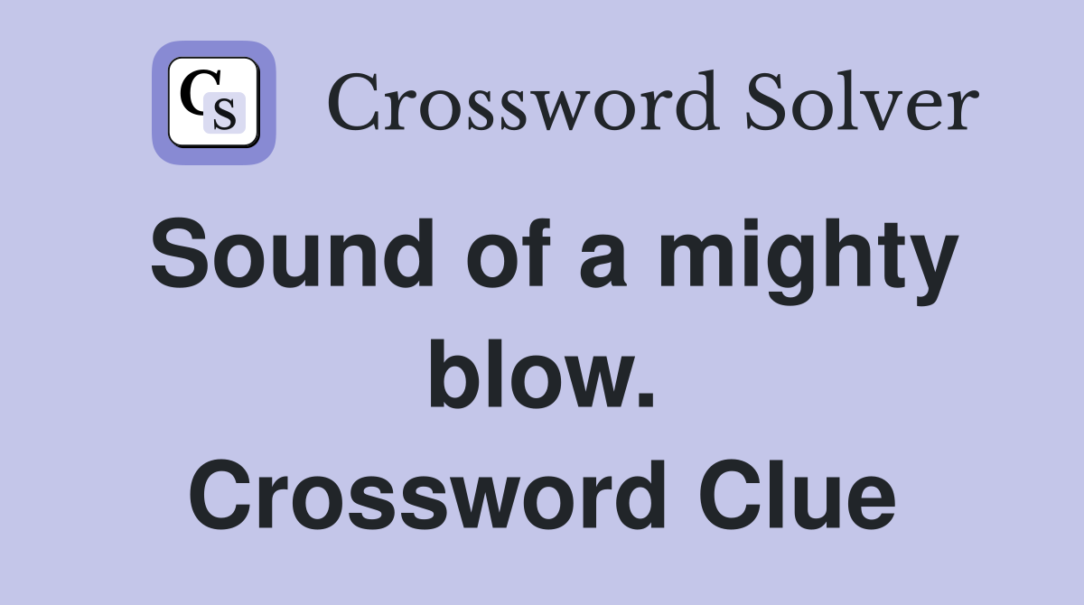 Sound of a mighty blow. Crossword Clue