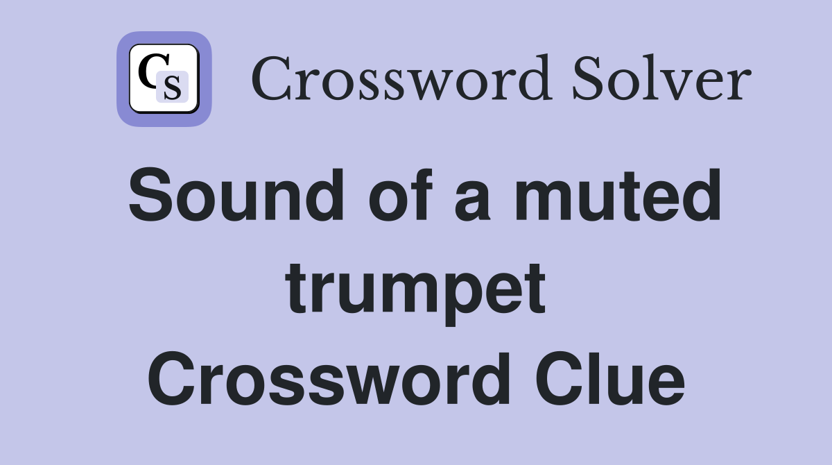 Sound of a muted trumpet Crossword Clue